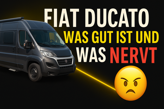 Fiat Ducato als Camper: Was gut ist – und was nervt